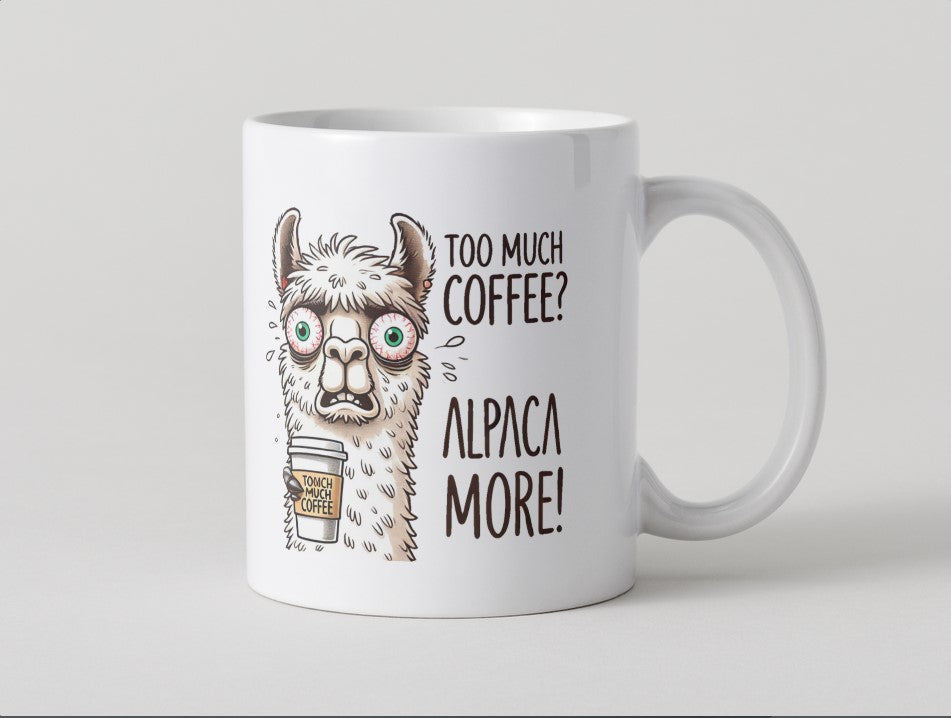 Too Much Coffee - Alpaca More - Mug