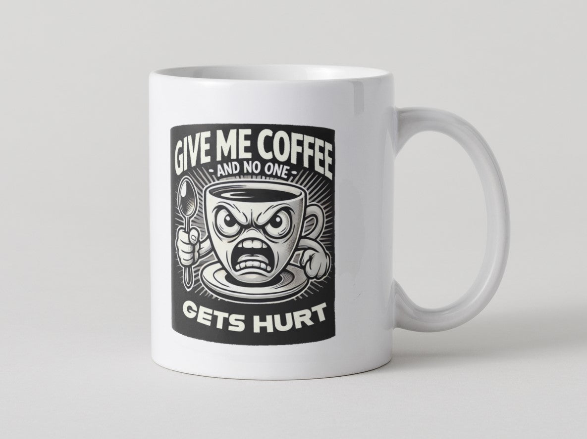 Give Me Coffee and No One Gets Hurt Mug