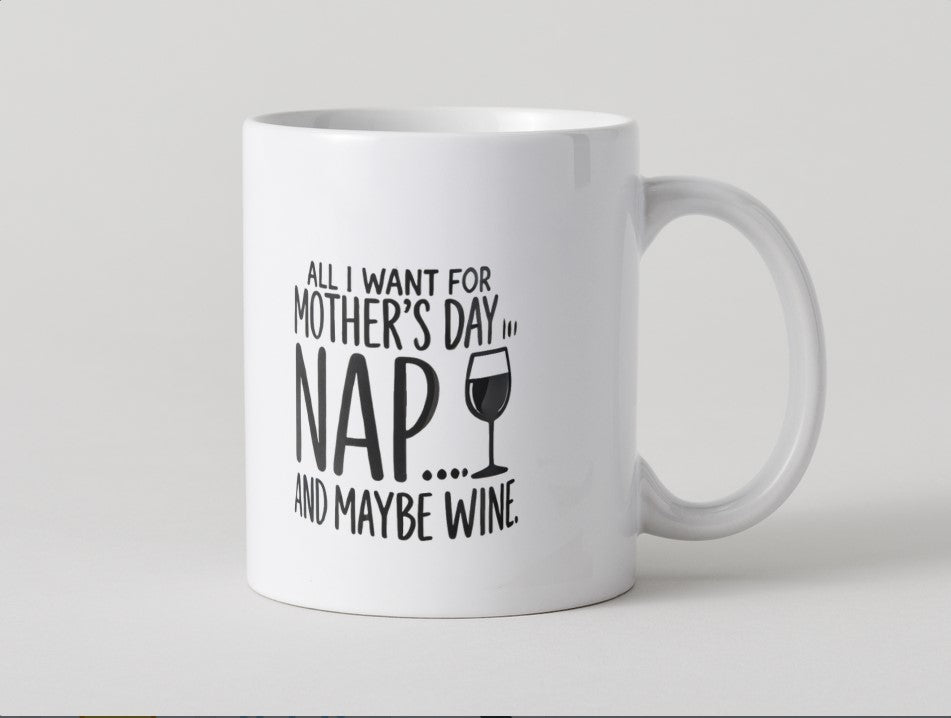 All I want for Mother’s Day is a nap… and maybe wine Mug